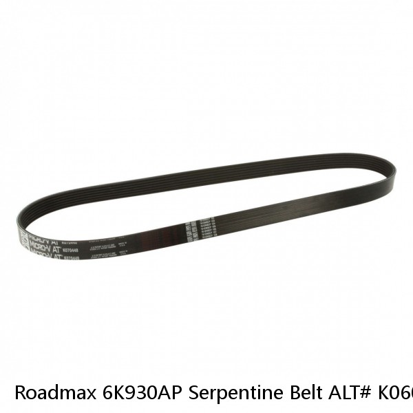 Roadmax 6K930AP Serpentine Belt ALT# K060930 (2020 GM)  #1 small image